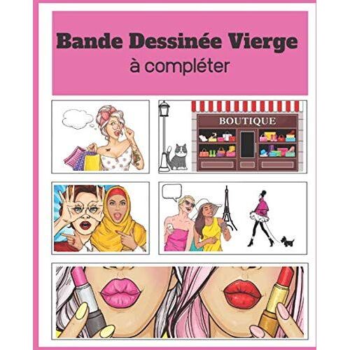 Bande Dessinée Vierge À Compléter: Pour Adultes, Ados Et Enfants | Crée Ta Propre Bande Dessinée | Bulles À Remplir Et Histoire À Compléter |