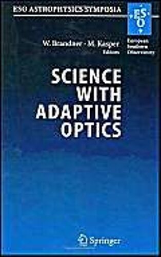 Science With Adaptive Optics : Proceedings Of The Eso Workshop Held At Garching, Germany, 16-19 September 2003