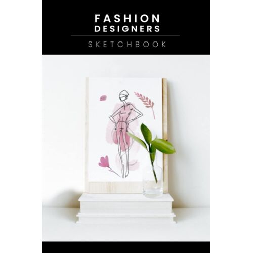 Fashion Designers Sketchbook: Save Time And Get Creative With This Fashion Designers Sketchbook! The Figure Templates Are Ideal For Fashion Sketching And Drawing, To Illustrate And Present Your Fashio
