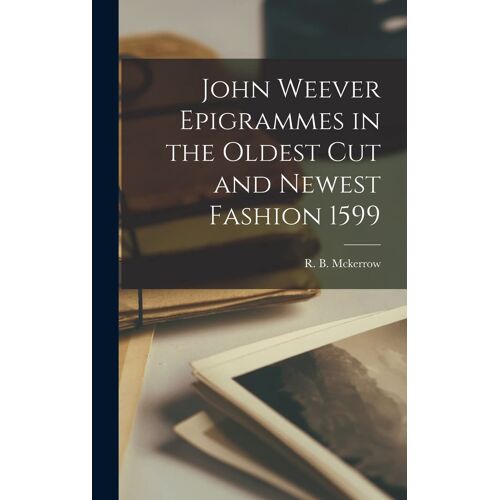 John Weever Epigrammes In The Oldest Cut And Newest Fashion 1599
