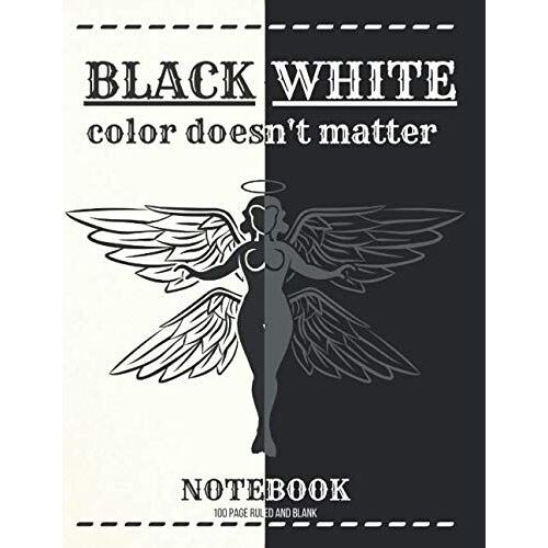 Black And White Color Doesn't Matter Notebook: Notebook Against Racism No Difference Between Black And White Color Cover , We Have The Same Blood, Love, Peace, Humanity Journal, 100 Ruled And Blank Fo