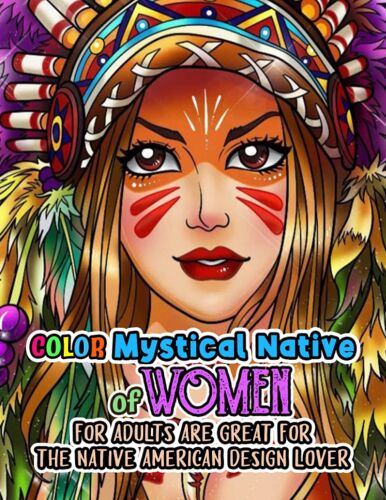Color Mystical Native Of Women: For Adults Are Great For The Native American Design Lover