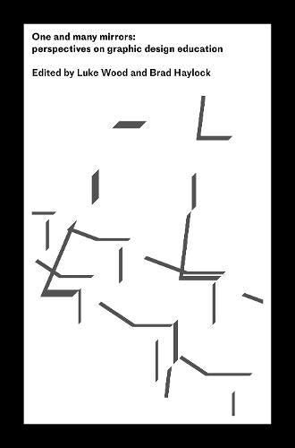 One And Many Mirrors: On Graphic Design Education Today