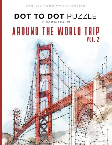 Around The World Trip Vol. 2 - Dot To Dot Puzzle (Extreme Dot Puzzles With Over 30000 Dots): 40 Puzzles - Dot To Dot Books For Adults - Challenges To Complete And Color - Landscape, Places, Buildings