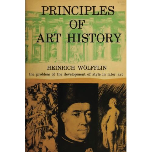 Principles Of Art History: The Problem Of The Development Of Style In Later Art