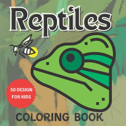 Big And Simple: Reptiles Coloring Book For Kids A Unique Collection Of 50 Design With Snakes, Lizards, Turtles, Chameleons, Crocodiles And Many More