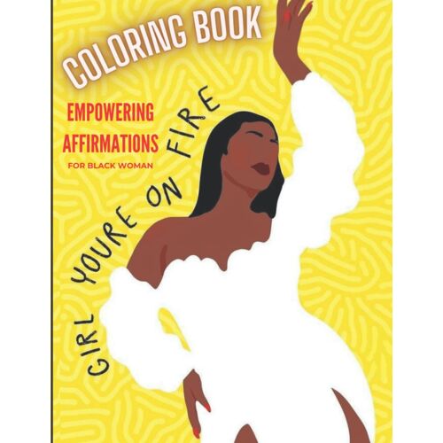 Black Girl Coloring Book With Empowering Affirmations: Self Care Book | Black Girl Coloring Book | Self Care Book For Women | Black Brown And Beautiful Coloring Book | Affirmation Book | Black Women E