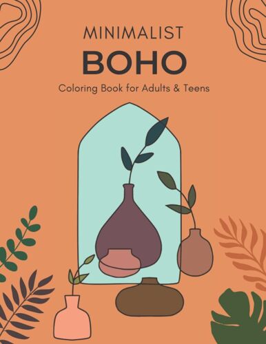 Minimalist Boho Coloring Book For Adults & Teens: Abstract & Bohemian Aesthetic Coloring Book For Teens & Adults| Relaxation And Stress Relief Gift
