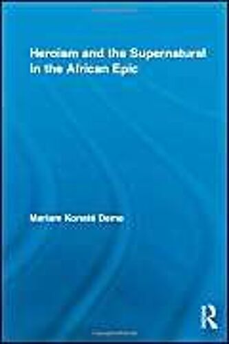 Heroism And The Supernatural In The African Epic
