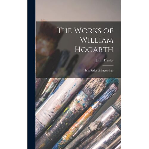 The Works Of William Hogarth