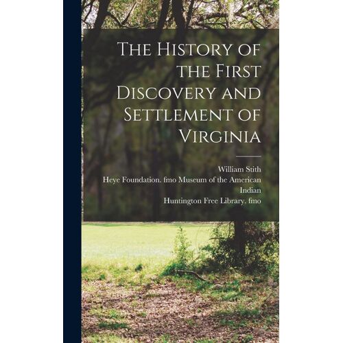 The History Of The First Discovery And Settlement Of Virginia