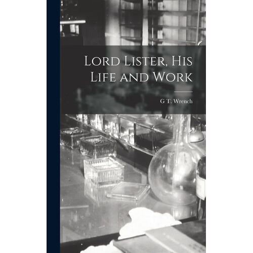 Lord Lister, His Life And Work