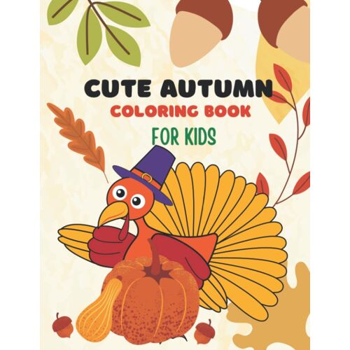 Cute Autumn Coloring Book: Fall Coloring Book For Kids Ages 2-4