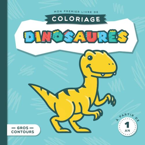 Mon Premier Livre De Coloriage - Dinosaures: Cahier De Coloriage Rebord Et Gros Contours Pour Enfants À Partir De 1 An
