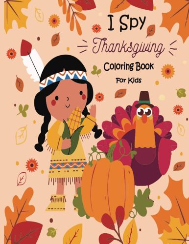 I Spy Thanksgiving Coloring Book For Kids: Fun And Cute Thanksgiving Coloring Book For Kids And Toddlers | Thanksgiving Gifts For Kids | Thanksgiving Children Book | Large Size 8.5 X 11 (21.59 X 27.94