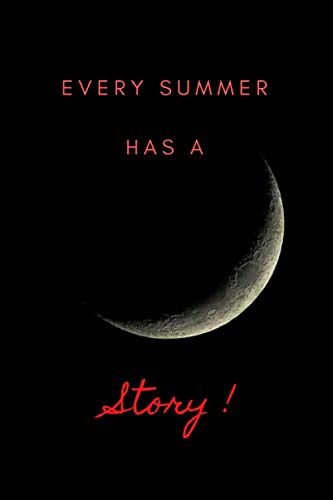 Every Summer Has A Story: Small Notebook/Diary/ Journal To Write In, For Creating Lists, Organizing, Creative Writing, Acheduling Events And Recording Your Daily Thoughts. Ii Is An Excellant Gift Idea