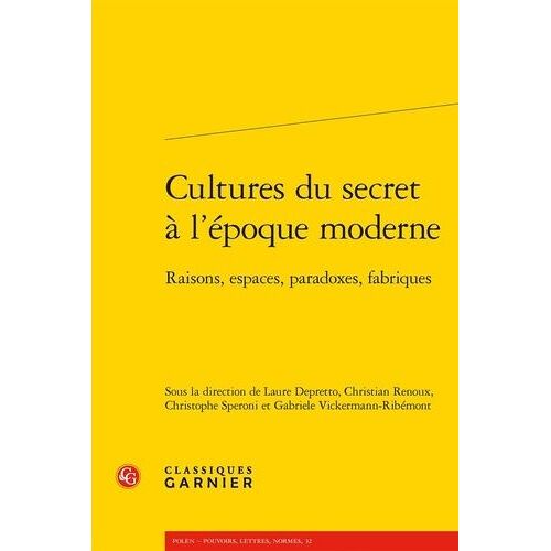 Cultures Du Secret À L'époque Moderne - Raisons, Espaces, Paradoxes, Fabriques