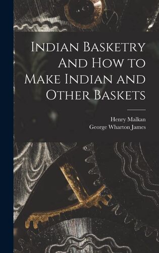 Indian Basketry And How To Make Indian And Other Baskets