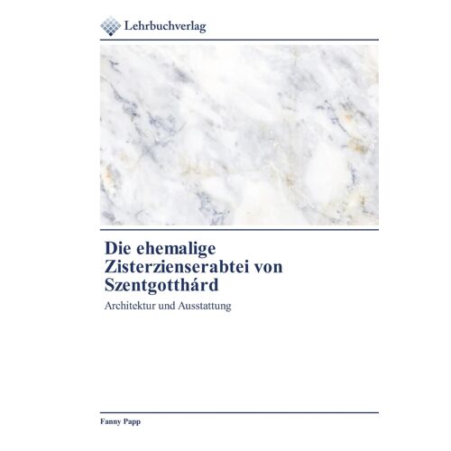 Die Ehemalige Zisterzienserabtei Von Szentgotthárd