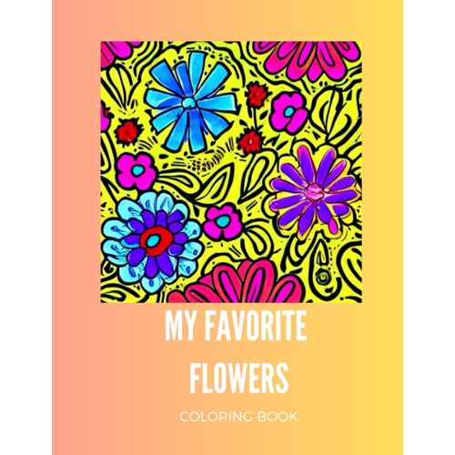 My Favorite Flowers: Coloring Book