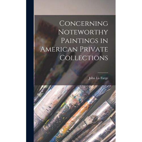 Concerning Noteworthy Paintings In American Private Collections