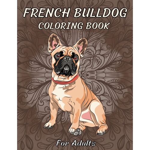 French Bulldog Coloring Book: 40cut French Bulldog For Adults By H.N.N