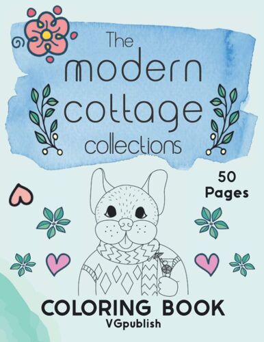 The Modern Cottage Collection Coloring Book: Florals, Animals, Baking, Cooking In Scandinavian Style With 50 Coloring Pages