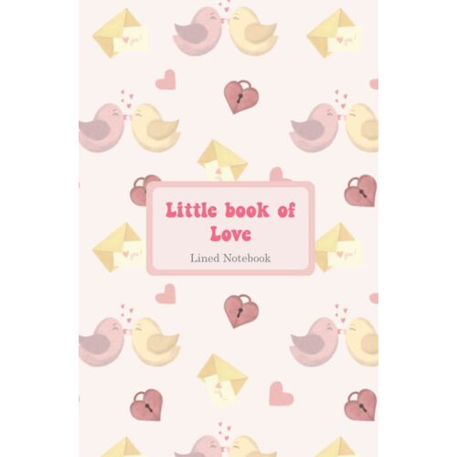 Little Book Of Love - Lined Notebook For Writing, Love Notebook, Notebook With Quotes: A Valentine's Day Notebook For Journaling