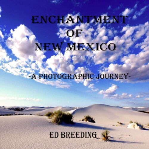 Enchantment Of New Mexico: A Photographic Journey