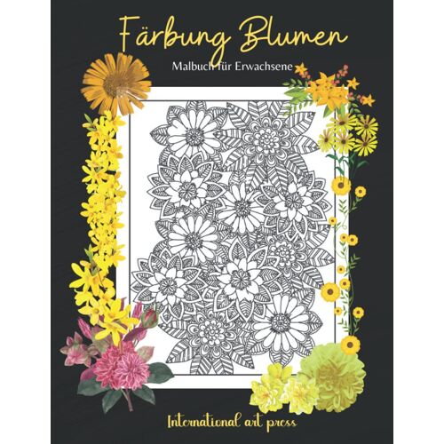 Fã¿Rbung Blumen: Malbuch Mit Floral Illustrationen, Malbuch Fã¿R Erwachsene