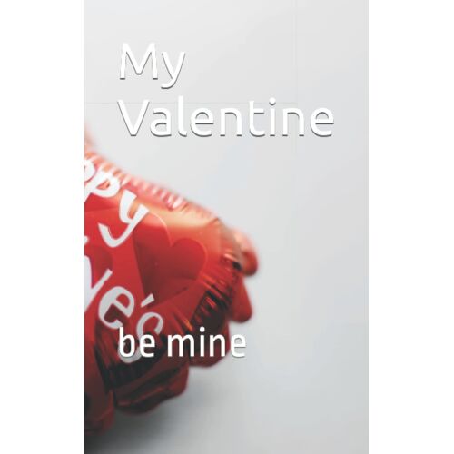 My Valentine: Be Mine