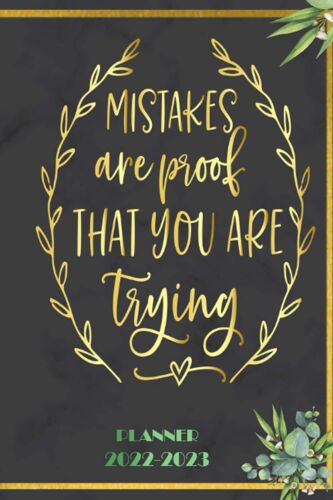 Mistakes Are Proof That You Are Trying: 2022 Planner Monthly Weekly 2 Years Calendar With Vision Boards, To Do Lists, Notes