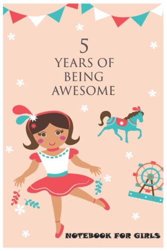 5 Years Of Being Awesome : Happy 5th Birthday Book For Girls: 5 Years Old Book 6x9, 110, Matte