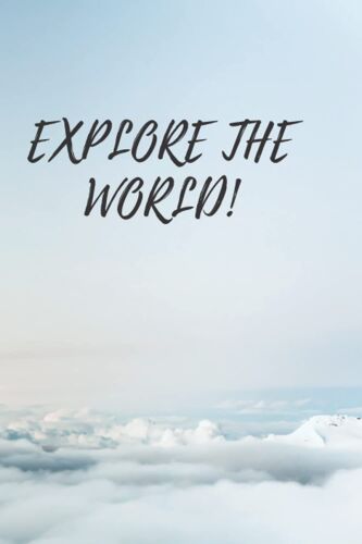 Explore The World!: Practical Notebook For Traveling/Gift For Loved Ones/Blank Lined, 120 Pages/Size 6x9 In