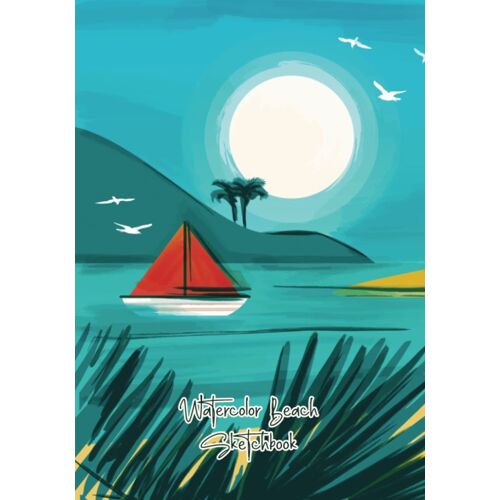 Watercolor Beach Sketchbook: Large Sketchbook For Sketching Drawing Painting And Creative Doodling...(7" X 10" Inch - 150 Blank Pages)