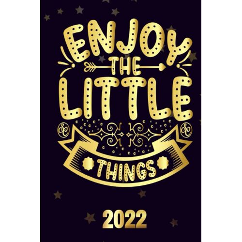 Enjoy The Little Things 2022: Inspriational 2022 Planner Monthly Weekly 2 Years Calendar With Vision Boards, To Do Lists, Notes