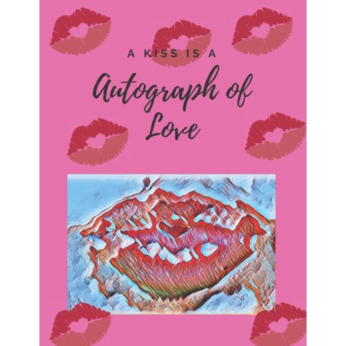 A Kiss Is An Autograph Of Love: Notebook