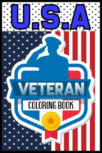 U.S.A Veteran Coloring Book: U.S.A Veteran Coloring Book: Holiday Gift & Birthday Present For Veteran Service Personnel