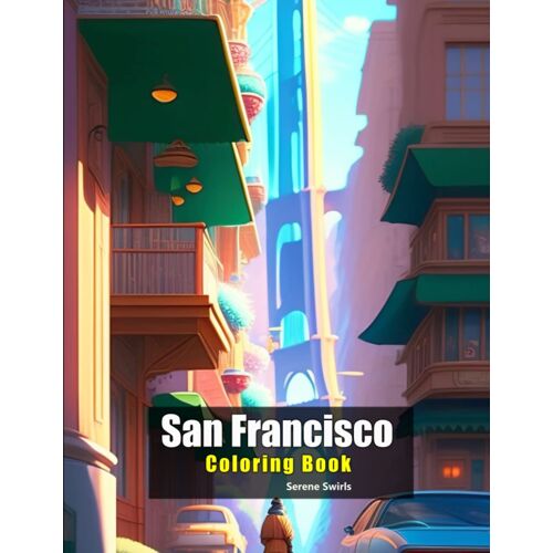 San Francisco Coloring Book: The Most Beautiful Places In New York For Adults And Children (Cities Of The World)