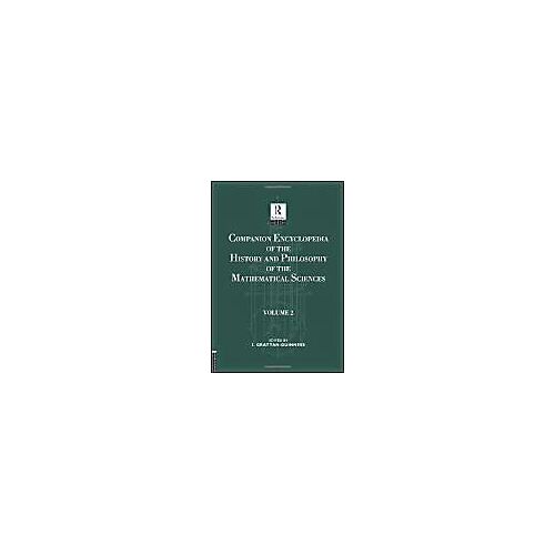 Companion Encyclopedia Of The History And Philosophy Of The Mathematical Sciences