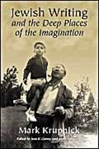 Jewish Writing And The Deep Places Of The Imagination
