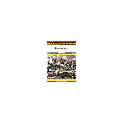 Little Bighorn: Winning The Battle, Losing The War