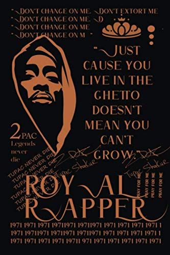 Tupac Shakur ''just Cause You Live In The Ghetto Doesn't Mean You Can't Grow'' Royal Design: Rhyme Pages Rap Notebook, Songwriting Journal, Hip Hop Gift, Music Gifts , Sheet Music Notebook, Rap Artist