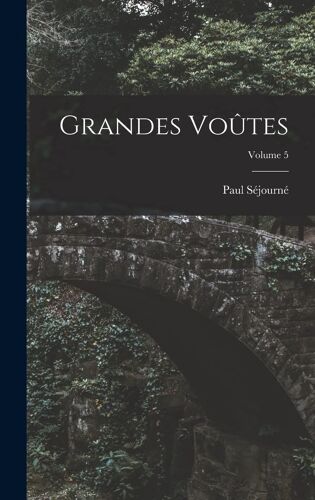 Grandes Voûtes; Volume 5