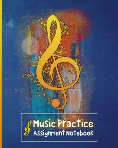 Music Practice & Assignment Notebook: Weekly Music Practice Log And Record Notes For Music Students, Teacher And Music Lover