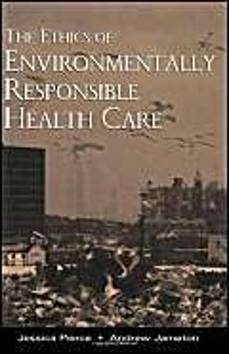 The Ethics Of Environmentally Responsible Health Care