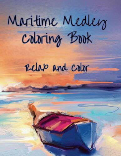 Cute Boat Maritime Medley Coloring Book For Kids And Adults: Educational And Relaxing Coloring Pages With Boats And Related Items To Boats For Children Ages 5 And Up