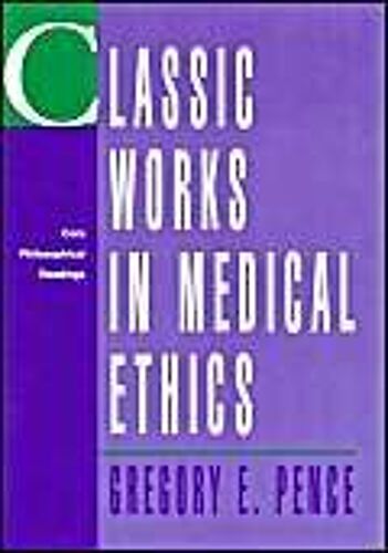 Classic Works In Medical Ethics: Core Philosophical Readings