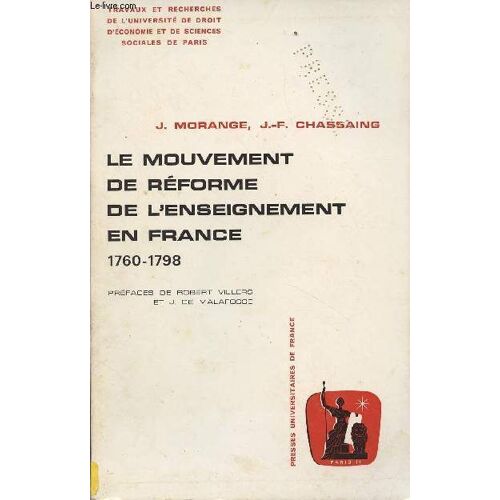 Le Mouvement De Réforme De L Enseignement En France 1760-1798 - Travaux Et Recherches De L Université De Droit, D Économie Et De Sciences Sociales De Paris - Série Sciences Historique N°6
