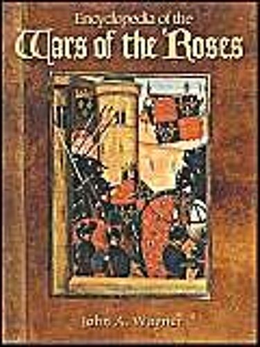 Encyclopedia Of The Wars Of The Roses